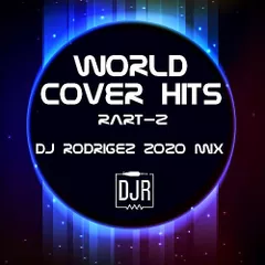 World Cover Hits - Part 2 - DJ Rodrigez mix 2020