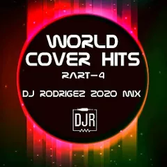 World Cover Hits - Part 4 - DJ Rodrigez mix 2020