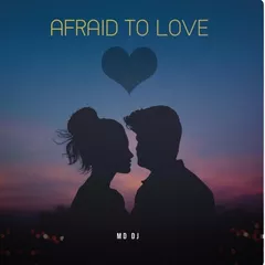 Afraid To Love