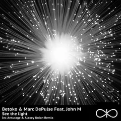 Betoko & Marc DePulse feat. John M - See The Light (Anturage & Alexey Union Remix)