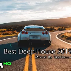 Best Deep House 2019 (Mixed by SkyDance)