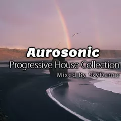 Aurosonic - Best Progressive House Collection (Mixed by SkyDance)