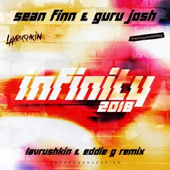 Sean Finn, Guru Josh — Infinity 2018 (Lavrushkin & Eddie G Remix)