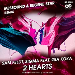 Sam Feldt, Sigma feat. Gia Koka - 2 Hearts (Messound & Eugene Star Radio Edit).