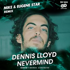 Dennis Lloyd - Nevermind (MIKE & Eugene Star Remix) [RADIO EDIT]