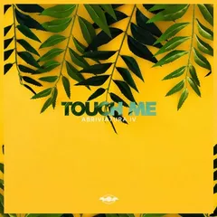 TOUCH ME
