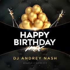 DJ ANDREY NASH - Happy Birthday mix 32!