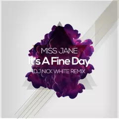 Miss Jane  - Miss Jane - It's A Fine Day (DJ Nick White Remix)