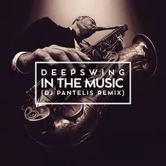 DeepSwing - In The Music (DJ Pantelis Remix)