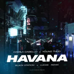 Camila Cabello ft. Young Thug - Havana (Black Station & Lucas Remix) 