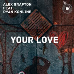 Alex Grafton feat. Ryan Konline -  Your Love 