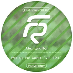 Alex Grafton -  Wolf Up For Detroit  (VIP EDIT) 