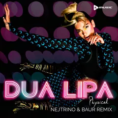 Dua Lipa - Physical (Nejtrino & Baur Remix)