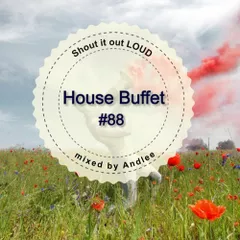Shout it out LOUD (House Buffet #088)