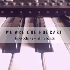 We Are One Podcast Episode 53