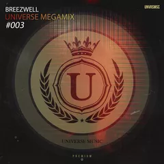 BREEZWELL - UNIVERSE MEGAMIX #003