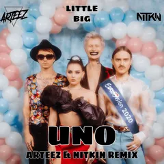 Little Big - UNO (Arteez & Nitkin Remix)