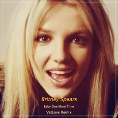 Britney Spears - Baby One More Time (VetLove Remix)