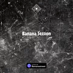 Banana Session #001