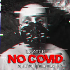 boyNICH - NO COVID (April'20 promo mix)