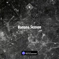 Banana Session #005