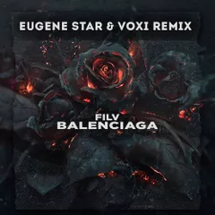 Filv - Balenciaga (Eugene Star & Voxi Radio Edit.)