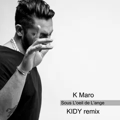 K Maro - Sous L'oeil de L'ange (KIDY Remix)