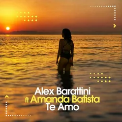 Alex Barattini feat. Amanda Batista - Te Amo