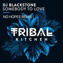 DJ Blackstone - Somebody To Love (No Hopes Remix)