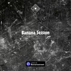 Banana Session #017
