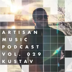 Kustav - Artisan Music Podcast 029 (Melodic House  Techno)