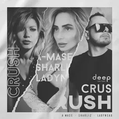 A-Mase & Sharliz feat. Ladynsax - Crush