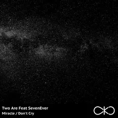 Two Are feat. SevenEver - Miracle / Don't Cry