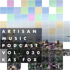 Artisan Music Podcast 030 Melodic House/Techno