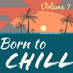 Born 2 Chill 7