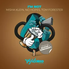 Misha Klein & No Hopes & Tom Forester - I'm Not