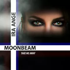 Moonbeam & Ira Ange - Take Me Away