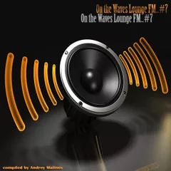 On the Waves Lounge FM...# 7