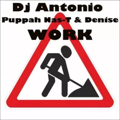 Dj Antonio Ft. Puppah Nas-T & Denise - Work