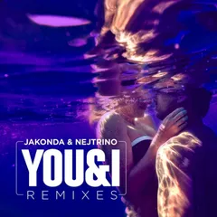 JAKONDA & NEJTRINO - You & I (Remixes)