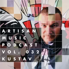 ARTISAN MUSIC PODCAST 032 (Melodic House / Techno) by Kustav