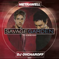 Savage Garden - To The Moon & Back (Metrawell & Dj Ovcharoff Remix)