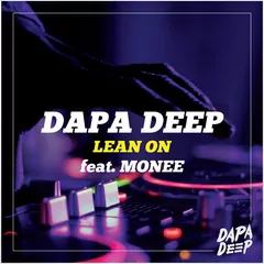 Dapa Deep feat. Monee - Lean On