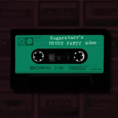 Sugarstarr's House Party 36/2020