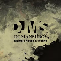 DJMS -DJ MANSUROV STYLE -Melodic House & Techno(Mix 037)