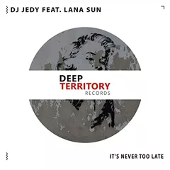 DJ JEDY & Lana Sun - It's Never Too Late