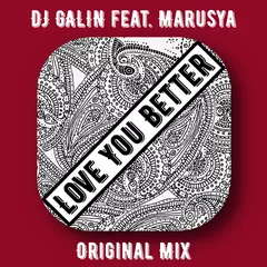 GALIN feat. Marusya - Love You Better
