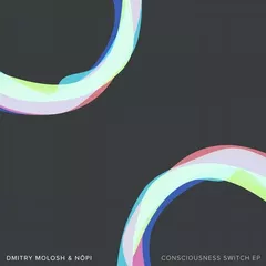 Dmitry Molosh & Nōpi - Consciousness Switch EP