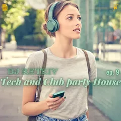 Tech and Club party House ep. 9