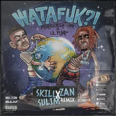 MORGENSHTERN, Lil Pump - Watafuk (SKILL x ZAN & SULIM Remix) (Radio Edit) [2020]